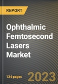 Ophthalmic Femtosecond Lasers Market Research Report by Type, Product, Application, End User, State - Cumulative Impact of COVID-19, Russia Ukraine Conflict, and High Inflation - United States Forecast 2023-2030- Product Image