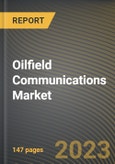 Oilfield Communications Market Research Report by Component, Communication Network, Application, Field Site User, State - Cumulative Impact of COVID-19, Russia Ukraine Conflict, and High Inflation - United States Forecast 2023-2030- Product Image