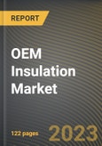 OEM Insulation Market Research Report by Material Type, End Use, State - Cumulative Impact of COVID-19, Russia Ukraine Conflict, and High Inflation - United States Forecast 2023-2030- Product Image