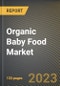 Organic Baby Food Market Research Report by Product Type, Distribution Channel, State - Cumulative Impact of COVID-19, Russia Ukraine Conflict, and High Inflation - United States Forecast 2023-2030 - Product Thumbnail Image