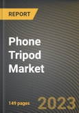 Phone Tripod Market Research Report by Type, Distribution, State - Cumulative Impact of COVID-19, Russia Ukraine Conflict, and High Inflation - United States Forecast 2023-2030- Product Image
