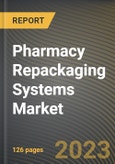 Pharmacy Repackaging Systems Market Research Report by Product Type, End-User, State - Cumulative Impact of COVID-19, Russia Ukraine Conflict, and High Inflation - United States Forecast 2023-2030- Product Image