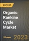 Organic Rankine Cycle Market Research Report by Component, Application, State - Cumulative Impact of COVID-19, Russia Ukraine Conflict, and High Inflation - United States Forecast 2023-2030 - Product Image