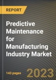 Predictive Maintenance for Manufacturing Industry Market Research Report by Component, Deployment, State - Cumulative Impact of COVID-19, Russia Ukraine Conflict, and High Inflation - United States Forecast 2023-2030- Product Image