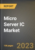 Micro Server IC Market Research Report by Processor, Offering, Application, End User, State - Cumulative Impact of COVID-19, Russia Ukraine Conflict, and High Inflation - United States Forecast 2023-2030- Product Image