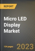 Micro LED Display Market Research Report by Product, Application, Vertical, State - Cumulative Impact of COVID-19, Russia Ukraine Conflict, and High Inflation - United States Forecast 2023-2030- Product Image