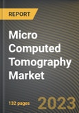 Micro Computed Tomography Market Research Report by Product, Application, State - Cumulative Impact of COVID-19, Russia Ukraine Conflict, and High Inflation - United States Forecast 2023-2030- Product Image