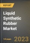 Liquid Synthetic Rubber Market Research Report by Material, Application, State - Cumulative Impact of COVID-19, Russia Ukraine Conflict, and High Inflation - United States Forecast 2023-2030 - Product Image