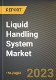 Liquid Handling System Market Research Report by Product, Type, End User, Application, State - Cumulative Impact of COVID-19, Russia Ukraine Conflict, and High Inflation - United States Forecast 2023-2030- Product Image