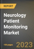 Neurology Patient Monitoring Market Research Report by Device, Disease Type, End-User, State - Cumulative Impact of COVID-19, Russia Ukraine Conflict, and High Inflation - United States Forecast 2023-2030- Product Image