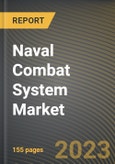 Naval Combat System Market Research Report by Component, Sub System, Platform, State - Cumulative Impact of COVID-19, Russia Ukraine Conflict, and High Inflation - United States Forecast 2023-2030- Product Image