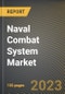 Naval Combat System Market Research Report by Component, Sub System, Platform, State - Cumulative Impact of COVID-19, Russia Ukraine Conflict, and High Inflation - United States Forecast 2023-2030 - Product Image