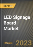 LED Signage Board Market Research Report by Product, Offerings, Application, State - Cumulative Impact of COVID-19, Russia Ukraine Conflict, and High Inflation - United States Forecast 2023-2030- Product Image