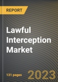 Lawful Interception Market Research Report by Network Technology, Type of Interception, Device, Communication Content, Service, End-User, State - Cumulative Impact of COVID-19, Russia Ukraine Conflict, and High Inflation - United States Forecast 2023-2030- Product Image
