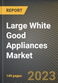 Large White Good Appliances Market Research Report by Products, Distribution Channel, End-user, State - Cumulative Impact of COVID-19, Russia Ukraine Conflict, and High Inflation - United States Forecast 2023-2030- Product Image