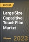 Large Size Capacitive Touch Film Market Research Report by Size, Application, State - Cumulative Impact of COVID-19, Russia Ukraine Conflict, and High Inflation - United States Forecast 2023-2030 - Product Thumbnail Image