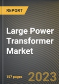 Large Power Transformer Market Research Report by Type, Rating, Application, State - Cumulative Impact of COVID-19, Russia Ukraine Conflict, and High Inflation - United States Forecast 2023-2030- Product Image