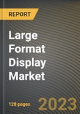Large Format Display Market Research Report by Offering, Type, Technology, Display Size, Display Brightness, Installation Location, Application, State - Cumulative Impact of COVID-19, Russia Ukraine Conflict, and High Inflation - United States Forecast 2023-2030- Product Image