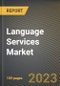 Language Services Market Research Report by Component, Type, End-user, State - Cumulative Impact of COVID-19, Russia Ukraine Conflict, and High Inflation - United States Forecast 2023-2030 - Product Image