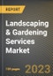 Landscaping & Gardening Services Market Research Report by Type, End User, State - Cumulative Impact of COVID-19, Russia Ukraine Conflict, and High Inflation - United States Forecast 2023-2030 - Product Image