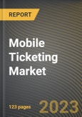 Mobile Ticketing Market Research Report by Type, Technology, Application, State - Cumulative Impact of COVID-19, Russia Ukraine Conflict, and High Inflation - United States Forecast 2023-2030- Product Image