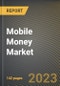 Mobile Money Market Research Report by Transaction Mode, Nature Of Payment, Type Of Payments, Application, State - Cumulative Impact of COVID-19, Russia Ukraine Conflict, and High Inflation - United States Forecast 2023-2030 - Product Thumbnail Image
