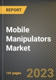 Mobile Manipulators Market Research Report by Product, Application, State - Cumulative Impact of COVID-19, Russia Ukraine Conflict, and High Inflation - United States Forecast 2023-2030- Product Image