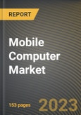 Mobile Computer Market Research Report by Component, Industry, Business Size, State - Cumulative Impact of COVID-19, Russia Ukraine Conflict, and High Inflation - United States Forecast 2023-2030- Product Image