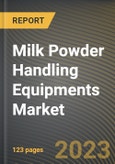 Milk Powder Handling Equipments Market Research Report by Type, Solution, State - Cumulative Impact of COVID-19, Russia Ukraine Conflict, and High Inflation - United States Forecast 2023-2030- Product Image