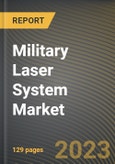 Military Laser System Market Research Report by Product, Technology, Application, State - Cumulative Impact of COVID-19, Russia Ukraine Conflict, and High Inflation - United States Forecast 2023-2030- Product Image