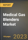 Medical Gas Blenders Market Research Report by Product, End-User, State - Cumulative Impact of COVID-19, Russia Ukraine Conflict, and High Inflation - United States Forecast 2023-2030- Product Image