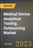 Medical Device Analytical Testing Outsourcing Market Research Report by Services, Therapeutic Areas, End-User, State - Cumulative Impact of COVID-19, Russia Ukraine Conflict, and High Inflation - United States Forecast 2023-2030- Product Image