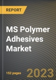 MS Polymer Adhesives Market Research Report by Type, Application, State - Cumulative Impact of COVID-19, Russia Ukraine Conflict, and High Inflation - United States Forecast 2023-2030- Product Image