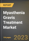 Myasthenia Gravis Treatment Market Research Report by Type, End-User, State - Cumulative Impact of COVID-19, Russia Ukraine Conflict, and High Inflation - United States Forecast 2023-2030- Product Image