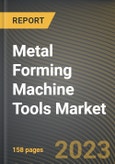 Metal Forming Machine Tools Market Research Report by Type, Raw Material, Application, State - Cumulative Impact of COVID-19, Russia Ukraine Conflict, and High Inflation - United States Forecast 2023-2030- Product Image