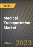 Medical Transportation Market Research Report by Type, End-Use Industry, State - Cumulative Impact of COVID-19, Russia Ukraine Conflict, and High Inflation - United States Forecast 2023-2030- Product Image