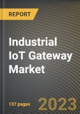 Industrial IoT Gateway Market Research Report by Component, Connectivity, State - Cumulative Impact of COVID-19, Russia Ukraine Conflict, and High Inflation - United States Forecast 2023-2030- Product Image