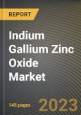 Indium Gallium Zinc Oxide Market Research Report by Application, End-User, State - Cumulative Impact of COVID-19, Russia Ukraine Conflict, and High Inflation - United States Forecast 2023-2030- Product Image