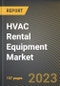 HVAC Rental Equipment Market Research Report by Type, Application Outlook, State - Cumulative Impact of COVID-19, Russia Ukraine Conflict, and High Inflation - United States Forecast 2023-2030 - Product Image