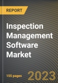 Inspection Management Software Market Research Report by Component, Deployment Type, Organization Size, Industry Vertical, State - Cumulative Impact of COVID-19, Russia Ukraine Conflict, and High Inflation - United States Forecast 2023-2030- Product Image