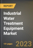 Industrial Water Treatment Equipment Market Research Report by Treatment Type, End User, State - Cumulative Impact of COVID-19, Russia Ukraine Conflict, and High Inflation - United States Forecast 2023-2030- Product Image