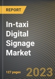 In-taxi Digital Signage Market Research Report by Vehicle, Display, State - Cumulative Impact of COVID-19, Russia Ukraine Conflict, and High Inflation - United States Forecast 2023-2030- Product Image