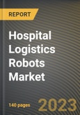 Hospital Logistics Robots Market Research Report by Type, Application, State - Cumulative Impact of COVID-19, Russia Ukraine Conflict, and High Inflation - United States Forecast 2023-2030- Product Image