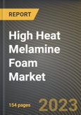 High Heat Melamine Foam Market Research Report by Application, End-User, State - Cumulative Impact of COVID-19, Russia Ukraine Conflict, and High Inflation - United States Forecast 2023-2030- Product Image
