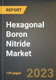 Hexagonal Boron Nitride Market Research Report by Type, Application, State - Cumulative Impact of COVID-19, Russia Ukraine Conflict, and High Inflation - United States Forecast 2023-2030- Product Image