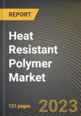 Heat Resistant Polymer Market Research Report by Product, End-Use Industry, State - Cumulative Impact of COVID-19, Russia Ukraine Conflict, and High Inflation - United States Forecast 2023-2030- Product Image