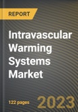 Intravascular Warming Systems Market Research Report by Application, End-Use, State - Cumulative Impact of COVID-19, Russia Ukraine Conflict, and High Inflation - United States Forecast 2023-2030- Product Image