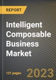 Intelligent Composable Business Market Research Report by Component, Application, State - Cumulative Impact of COVID-19, Russia Ukraine Conflict, and High Inflation - United States Forecast 2023-2030- Product Image