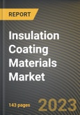 Insulation Coating Materials Market Research Report by Type, End-Use Industry, State - Cumulative Impact of COVID-19, Russia Ukraine Conflict, and High Inflation - United States Forecast 2023-2030- Product Image