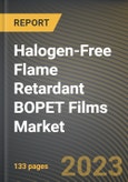 Halogen-Free Flame Retardant BOPET Films Market Research Report by Type, End User, State - Cumulative Impact of COVID-19, Russia Ukraine Conflict, and High Inflation - United States Forecast 2023-2030- Product Image